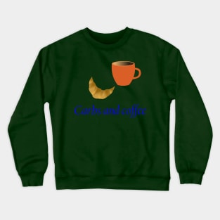 Carbs and Coffee. Crewneck Sweatshirt